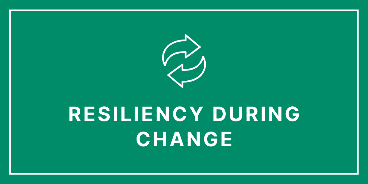 Resiliency During Change